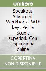 Speakout. Advanced. Workbook. With key. Per le Scuole superiori. Con espansione online libro