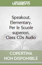 Speakout. Elementary. Per le Scuole superiori. Class CDs Audio libro