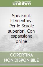 Speakout. Elementary. Per le Scuole superiori. Con espansione online