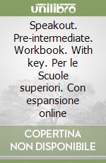 Speakout. Pre-intermediate. Workbook. With key. Per le Scuole superiori. Con espansione online libro