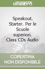 Speakout. Starter. Per le Scuole superiori. Class CDs Audio
