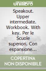 Speakout. Upper intermediate. Workbook. With key. Per le Scuole superiori. Con espansione online libro