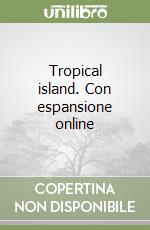 Tropical island. Con espansione online libro