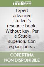 Expert advanced student's resource book. Without key. Per le Scuole superiori. Con espansione online libro