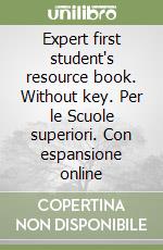 Expert first student's resource book. Without key. Per le Scuole superiori. Con espansione online libro