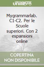 Mygrammarlab. C1-C2. Per le Scuole superiori. Con 2 espansioni online libro