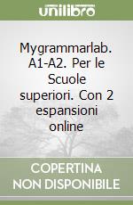 Mygrammarlab. A1-A2. Per le Scuole superiori. Con 2 espansioni online libro