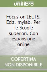 Focus on IELTS. Ediz. mylab. Per le Scuole superiori. Con espansione online libro