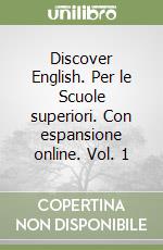 Discover English. Per le Scuole superiori. Con espansione online. Vol. 1 libro