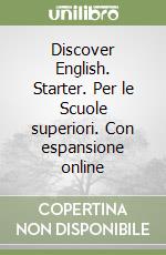 Discover English. Starter. Per le Scuole superiori. Con espansione online libro