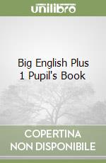 Big English Plus 1 Pupil's Book