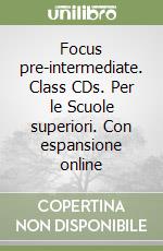 Focus pre-intermediate. Class CDs. Per le Scuole superiori. Con espansione online libro