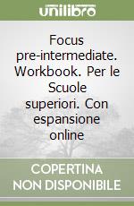 Focus pre-intermediate. Workbook. Per le Scuole superiori. Con espansione online libro