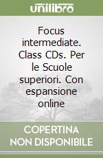 Focus intermediate. Class CDs. Per le Scuole superiori. Con espansione online