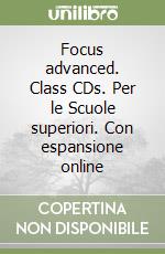 Focus advanced. Class CDs. Per le Scuole superiori. Con espansione online libro