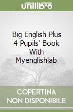 Big English Plus 4 Pupils' Book With Myenglishlab libro