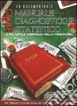 Manuale diagnostico statistico (DSM). Il più letale imbroglio della psichiatria. DVD libro