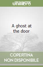 A ghost at the door