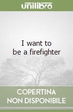 I want to be a firefighter libro