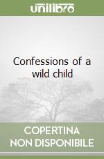 Confessions of a wild child libro