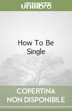 How To Be Single