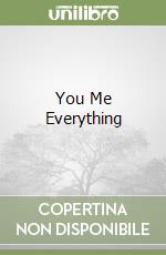 You Me Everything