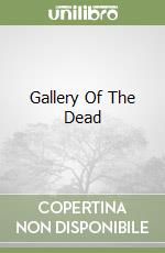 Gallery Of The Dead libro