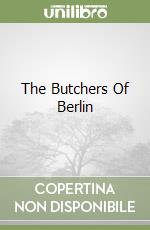 The Butchers Of Berlin libro