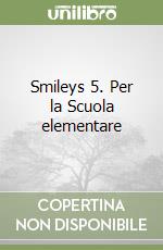 Smileys 5. Per la Scuola elementare libro