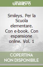 Smileys. Per la Scuola elementare. Con e-book. Con espansione online. Vol. 1 libro