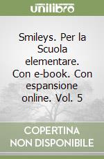 Smileys. Per la Scuola elementare. Con e-book. Con espansione online. Vol. 5 libro