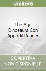 The Age Dinosaurs Con App Clil Reader libro