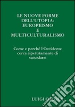 Cocola Luigi - Le Nuove Forme Dell'utopia: Europeismo E Multiculturalismo