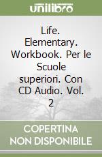 Life. Elementary. Workbook. Per le Scuole superiori. Con CD Audio. Vol. 2 libro