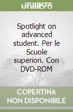 Spotlight on advanced student. Per le Scuole superiori. Con DVD-ROM libro