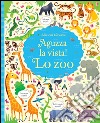 Lo zoo. Aguzza la vista! Ediz. illustrata libro