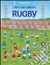 Rugby. Con adesivi. Ediz. illustrata libro