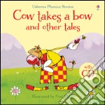 Cow takes a bow and other tales. Con CD Audio libro