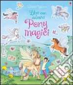 Pony magici. Con adesivi. Ediz. illustrata libro