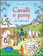 Cavalli e pony da colorare. Ediz. illustrata libro