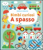 A spasso. Bimbi curiosi. Ediz. illustrata libro