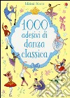 1000 adesivi di danza classica. Ediz. illustrata libro