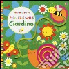 Giardino. Primi libri tattili. Ediz. illustrata libro