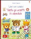 Vesto gli orsetti in ospedale. Ediz. illustrata libro