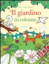 Il giardino da colorare. Con adesivi. Ediz. illustrata libro