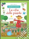 La vita delle piante. Imparo e incollo. Con adesivi. Ediz. illustrata libro