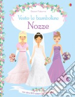 Nozze. Vesto le bamboline. Con adesivi. Ediz. a colori libro