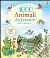 1000 animali da trovare. Con adesivi. Ediz. illustrata libro