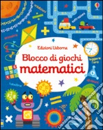 Blocco di giochi matematici. Ediz. illustrata libro