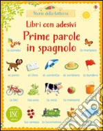 Prime parole in spagnolo. Con adesivi. Ediz. illustrata